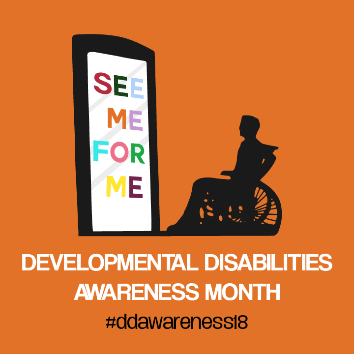 SEE ME AS YOUR NEIGHBOR March 2018 Developmental Disabilities Awareness Month