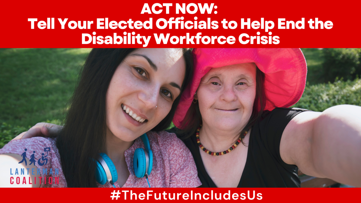 Act Now: Tell your elected officials to help end the disability workforce crisis. A woman who works as a direct support professional stands next to woman with down syndrome wearing a pink hat and taking a selfie.