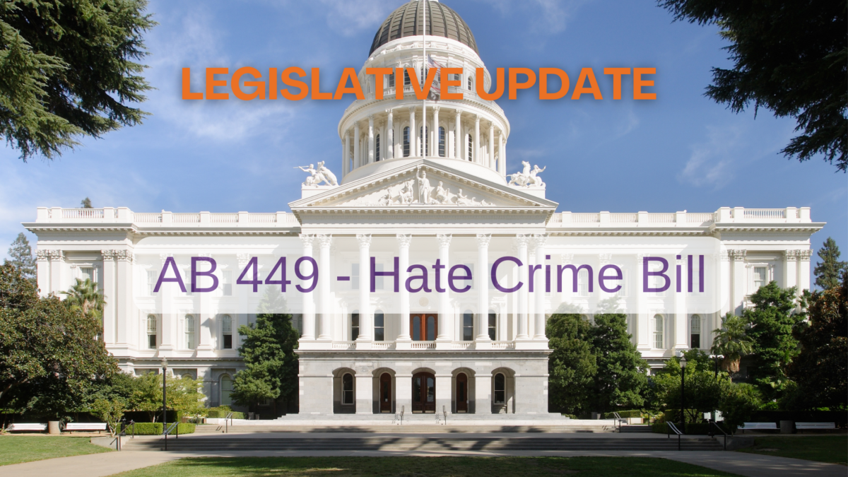 Image of California State Capitol with text that reads Legislative Update on AB449 Hate Crime Bill
