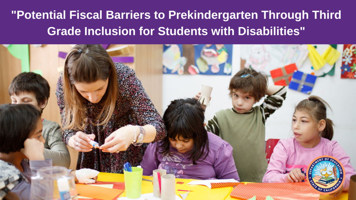 California Students Pre-K Through Third Grade are Potentially Excluded from Inclusive Settings Due to Existing Barriers, According to New Report from The California Department of Education