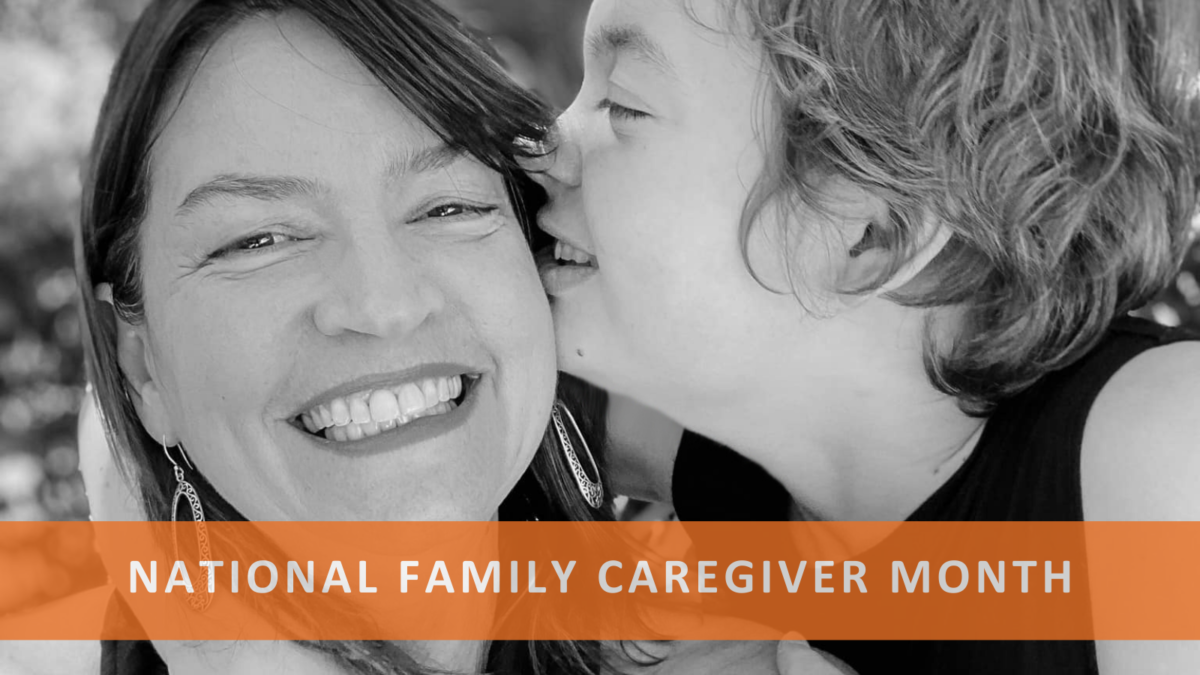 Image of a mom and her daughter who has IDD. A banner at the bottom that reads: National Family Caregiver Month