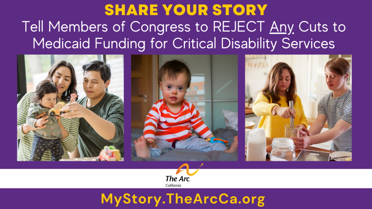 Share Your Story! Tell Members of Congress to Reject any cuts to Medicaid funding for critical disability services