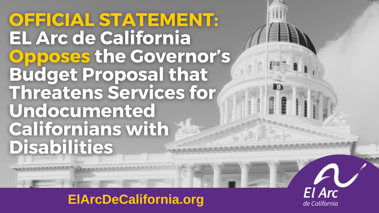 Official State El Arc de California Opposes the Governor's Budget Proposal