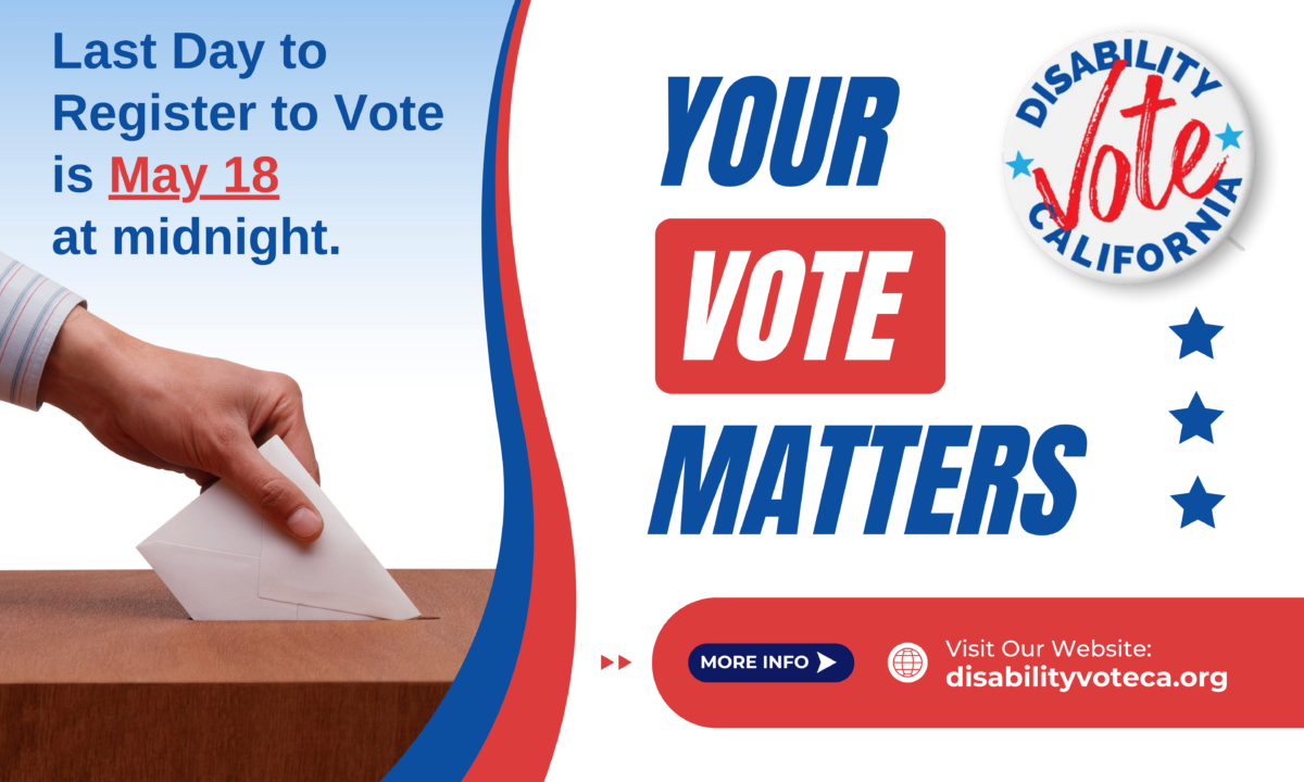 Disability Vote CA Last Day to Register to Vote is May 18
