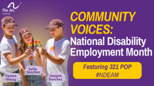 Community Voices: National Disability Employment Month Featuring 321 POP #NDEAM